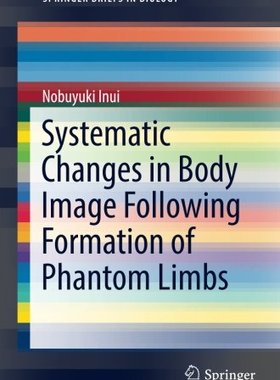 【预订】Systematic Changes in Body Image Following Formation of Phantom Limbs