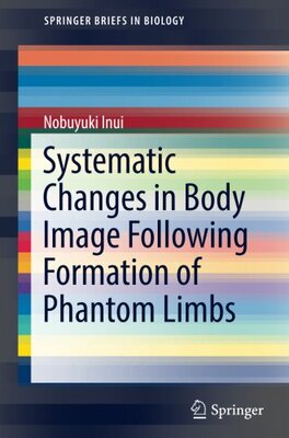 【预订】Systematic Changes in Body Image Following Formation of Phantom Limbs