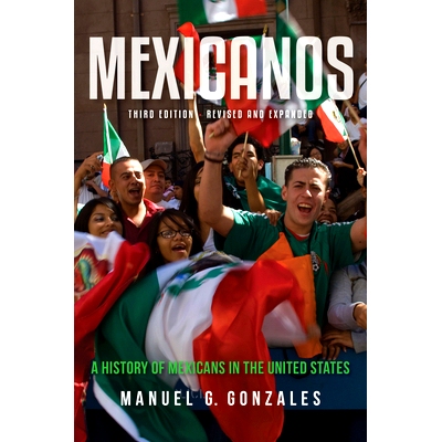 预订 Mexicanos, Third Edition: A History of Mexicans in the United States 墨西哥，第三版：美国墨西哥人的历史: 9780253041
