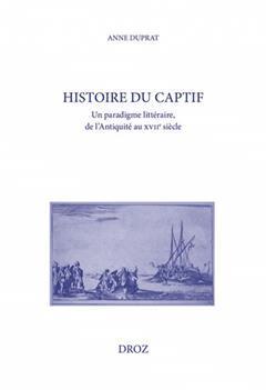 [预订]Histoire du captif : un paradigme littéraire, de l’Antiquité au XVIIe siècle 9782600064187