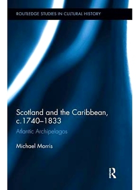 预订 Scotland and the Caribbean, C.1740-1833: Atlantic Archipelagos: 9781138325326