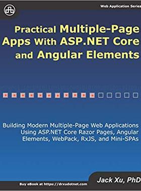 【预售】Practical Multiple-Page Apps with ASP.NET Core and Angular Elements: Building Modern Multiple-Page Web App...
