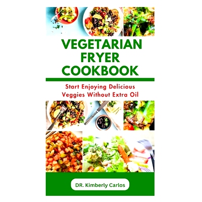 预订 The Vegetarian Fryer Cookbook: Delicious and Tasty Homemade Veggies Recipes: 9798875623776