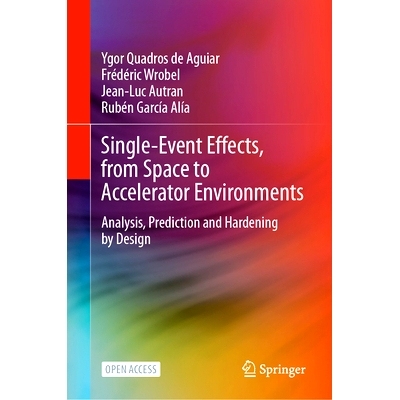 预订 Single-Event Effects, from Space to Accelerator Environments: Analysis, Prediction and Hardening by Design 单事件效