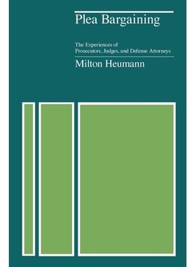 预订 Plea Bargaining: The Experiences of Prosecutors, Judges, and Defense Attorneys 辩诉交易：法官检察官和辩护律师的经历