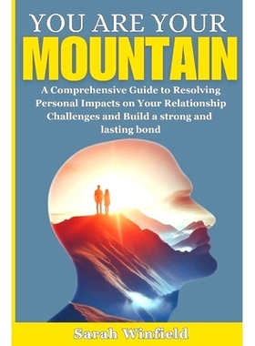 预订 You are Your MOUNTAIN: A Comprehensive Guide to Resolving Personal Impacts on Your Relationship Challenges and Buil