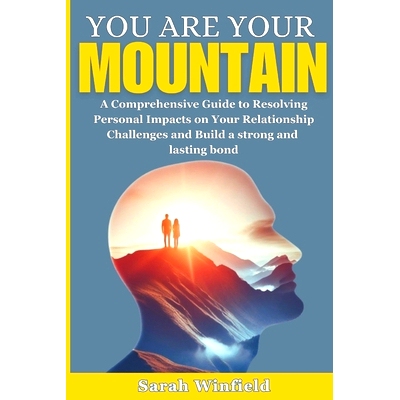 预订 You are Your MOUNTAIN: A Comprehensive Guide to Resolving Personal Impacts on Your Relationship Challenges and Buil