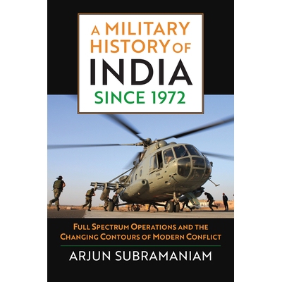 预订 A Military History of India Since 1972: Full Spectrum Operations and the Changing Contours of Modern Conflict: 9780