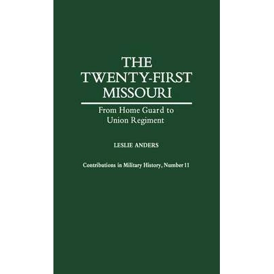 预订 The Twenty-first Missouri: From Home Guard to Union Regiment: 9780837179629