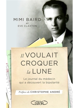 预订 Il voulait croquer la lune : le journal du médecin qui a découvert la bipolarité 他想咬月亮：发现双相情感障碍的