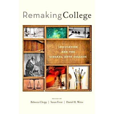 预订 Remaking College: Innovation and the Liberal Arts 重塑大学：创新与文科: 9781421411347
