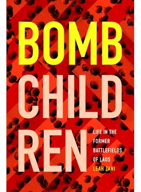 预订 Bomb Children: Life in the Former Battlefields of Laos *儿童: 老挝前战场上的生活: 9781478004851