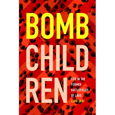 预订 Bomb Children: Life in the Former Battlefields of Laos *儿童: 老挝前战场上的生活: 9781478004851