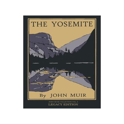 [预订]The Yosemite - Legacy Edition: Celebrating The Yosemite Valley’s Majesty, Natural History, And Pla 9781643891002