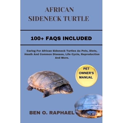 预订 African Sideneck Turtle: Caring For African Sideneck Turtles As Pets, Diets, Heath And Common Disease, Life Cycle,