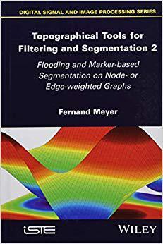 【预售】Topographical Tools for Filtering and Segmentation 2: Flooding and Marker-based Segmentation on Node- or E...