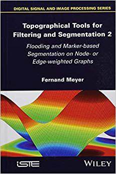 【预售】Topographical Tools for Filtering and Segmentation 2: Flooding and Marker-based Segmentation on Node- or E...