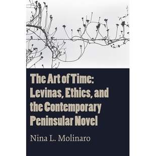 预订 The Art of Time: Levinas, Ethics, and the Contemporary Peninsular Novel 时间的艺术：列维纳斯、伦理学与当代半岛小说: