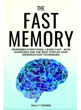 预订 The Fast Memory: Remember Everything, Learn Fast - With Exercises and the Best Step-By-Step Memorization Techniques