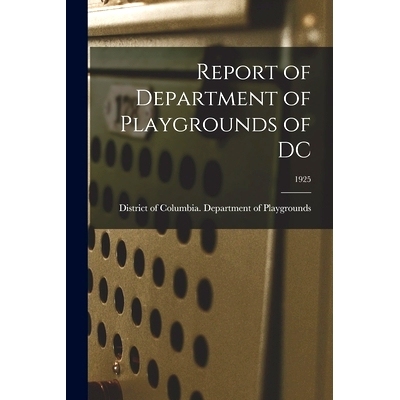 预订 Report of Department of Playgrounds of DC; 1925: 9781014390110
