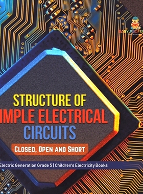 预订 Structure of Simple Electrical Circuits: Closed, Open and Short Electric Generation Grade 5 Children’s Electricity