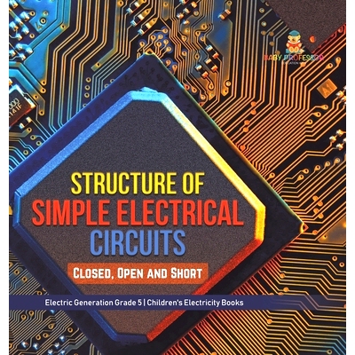 预订 Structure of Simple Electrical Circuits: Closed, Open and Short Electric Generation Grade 5 Children’s Electricity