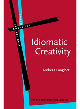 预订 Idiomatic Creativity: A Cognitive-Linguistic Model of Idiom-Representation and Idiom-Variation in English 成语创造
