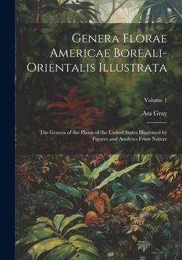 [预订]Genera Florae Americae Boreali-Orientalis Illustrata: The Genera of the Plants of the United States  9781021625144