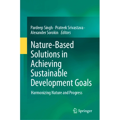 预订 Nature-Based Solutions in Achieving Sustainable Development Goals: Harmonizing Nature and Progress 实现可持续发展目