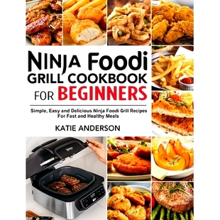 Recipes Foodi for Cookbook 预订 Simple grill For Delicious Grill and Easy Healthy Fast Beginners Ninja