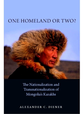 预订 One Homeland or Two?: The Nationalization and Transnationalization of Mongolia’s Kazakhs: 9780804761918