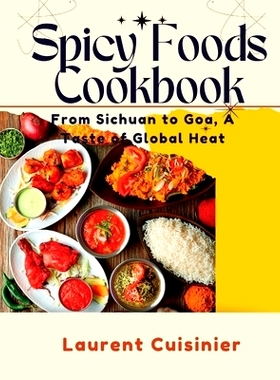 预订 Spicy Food Cookbook: From Sichuan to Goa, A Taste of Global Heat: 9798854575034
