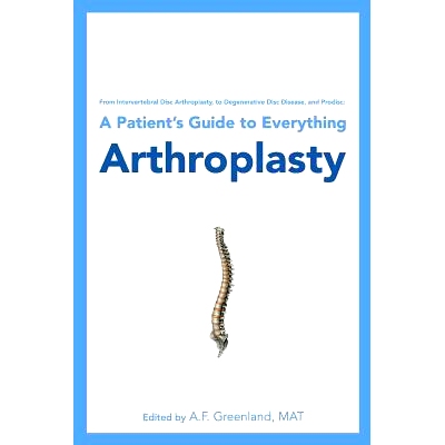 预订 From Intervertebral Disc Arthroplasty, to Degenerative Disc Disease, and Prodisc: A Patient’s Guide to Everything