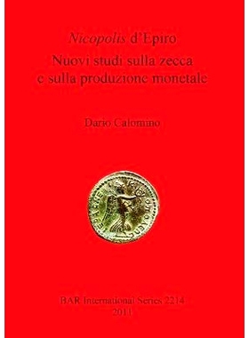 预订 Nicopolis d’Epiro: Nuovi studi sulla zecca e sulla produzione monetale 伊庇鲁斯的尼科波利斯：关于铸币厂和硬币生产