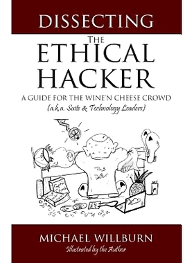 预订 Dissecting the Ethical Hacker: A Guide for the Wine’n Cheese Crowd (A.K.A. Suits & Technology Executives): 9781483