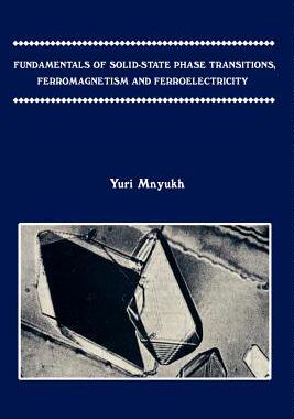 [预订]Fundamentals of Solid-State Phase Transitions, Ferromagnetism and Ferroelectricity 9780759602182