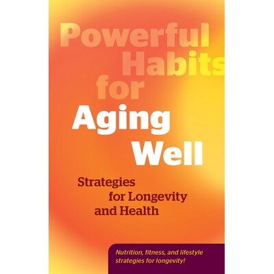预订 Powerful Habits for Aging Well: Strategies for Longevity and Health: 9780760397220