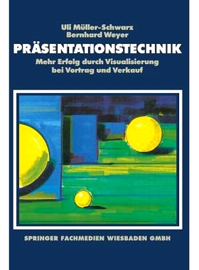 预订 Präsentationstechnik: Mehr Erfolg durch Visualisierung bei Vortrag und Verkauf: 9783663111283