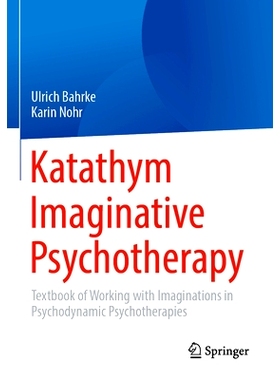 预订 Katathym Imaginative Psychotherapy: Textbook of Working with Imaginations in Psychodynamic Psychotherapies 卡塔西姆