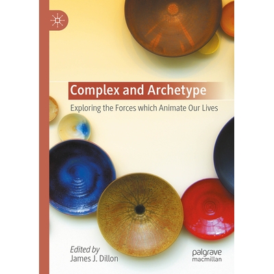预订 Complex and Archetype: Exploring the Forces which Animate Our Lives 复杂与原型：探索激发我们生活的力量: 97830320260