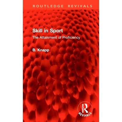 预订 Skill in Sport: The Attainment of Proficiency 运动技能：达到熟练程度（重印版）: 9781032776309