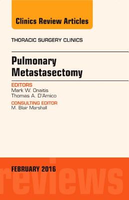 【预订】Pulmonary Metastasectomy, An Issue of Thoracic Surgery Clinics of North America