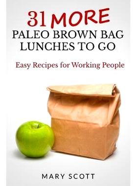 预订 31 More Paleo Brown Bag Lunches to Go: Easy Recipes for Working People: 9781502399502