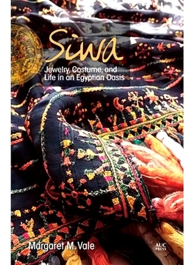 预订 Siwa: Jewelry, Costume, and Life in an Egyptian Oasis 锡瓦：埃及绿洲的珠宝、服装和生活: 9789774166815