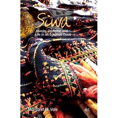 预订 Siwa: Jewelry, Costume, and Life in an Egyptian Oasis 锡瓦：埃及绿洲的珠宝、服装和生活: 9789774166815