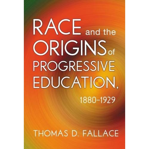 预订 Race and the Origins of Progressive Education, 1880-1929 1880-1929进步教育之种族与起源: 9780807756515