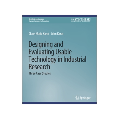 预订 Designing and Evaluating Usable Technology in Industrial Research: Three Case Studies