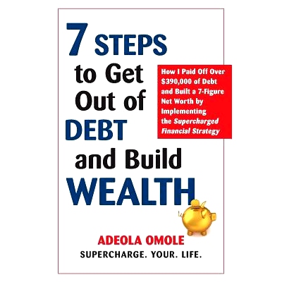 预订 7 Steps to Get Out of Debt and Build Wealth: How I Paid Off Over $390,000 of Debt and Built a 7-Figure Net Worth by