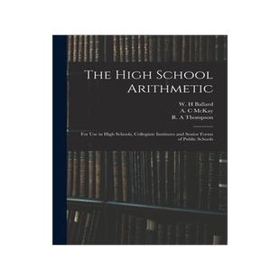 [预订]The High School Arithmetic: for Use in High Schools, Collegiate Institutes and Senior Forms of Publi 9781014260673