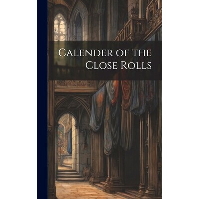 预订 Calender of the Close Rolls: 9781021158376 - 封面
